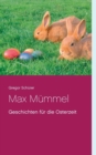 Max Mummel : Geschichten fur die Osterzeit - Book