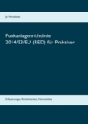 Funkanlagenrichtlinie 2014/53/EU (RED) fur Praktiker : Erlauterungen, Richtlinientext, Normenliste - Book