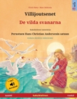 Villijoutsenet - De vilda svanarna (suomi - ruotsi) : Kaksikielinen lastenkirja perustuen Hans Christian Andersenin satuun, ??nikirja ja video saatavilla verkossa - Book