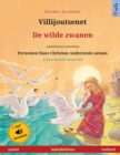 Villijoutsenet - De wilde zwanen (suomi - hollanti) : Kaksikielinen lastenkirja perustuen Hans Christian Andersenin satuun, ??nikirja ja video saatavilla verkossa - Book