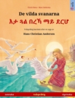 De vilda svanarna - &#4773;&#4723; &#4883;&#4621; &#4704;&#4648;&#4795; &#4635;&#4845; &#4848;&#4653;&#4614; (svenska - tigrinska) : Tv?spr?kig barnbok efter en saga av Hans Christian Andersen - Book