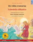 De vilda svanarna - Lebedele s&#259;lbatice (svenska - rum?nska) : Tv?spr?kig barnbok efter en saga av Hans Christian Andersen, med ljudbok som nedladdning - Book