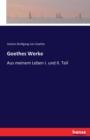 Goethes Werke : Aus meinem Leben I. und II. Teil - Book
