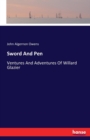 Sword And Pen : Ventures And Adventures Of Willard Glazier - Book