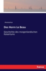 Des Herrn Le Beau : Geschichte des morgenlandischen Kaisertums - Book