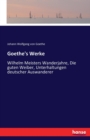 Goethe's Werke : Wilhelm Meisters Wanderjahre, Die guten Weiber, Unterhaltungen deutscher Auswanderer - Book