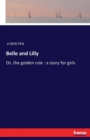 Belle and Lilly : Or, the golden rule: a story for girls - Book