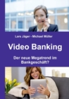 Video Banking : Der neue Megatrend im Bankgeschaft? - Book