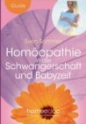 Homoeopathie in der Schwangerschaft und Babyzeit : Sanft Hilfe fur werdende Mutter - Book