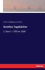 Goethes Tagebucher : 2. Band - 1790 bis 1800 - Book