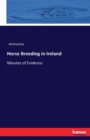 Horse Breeding in Ireland : Minutes of Evidence - Book