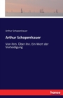 Arthur Schopenhauer : Von ihm. UEber ihn. Ein Wort der Verteidigung - Book