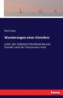 Wanderungen eines Kunstlers : unter den Indianern Nordamerika von Canada nach der Vancouvers-Insel - Book