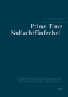 Prime Time Nullachtf?nfzehn! : Gedanken zum Qualit?tsanspruch der ?ffentlich-rechtlichen Medien heute. - Book