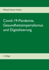 Covid-19-Pandemie, Gesundheitsimperialismus und Digitalisierung : 1. Auflage - Book