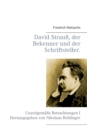 David Strauss, der Bekenner und der Schriftsteller. : Unzeitgemasse Betrachtungen I - Book