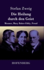 Die Heilung durch den Geist : Mesmer, Mary Baker-Eddy, Freud - Book