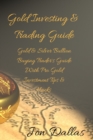 Gold Investing & Trading Guide : Gold & Silver Bullion Buying Trader's Guide with Pro Gold Investment Tips & Hacks - Book