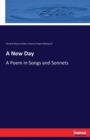 A New Day : A Poem in Songs and Sonnets - Book