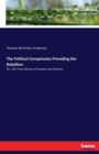The Political Conspiracies Preceding the Rebellion : Or, The True Stories of Sumter and Pickens - Book