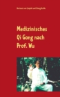 Medizinisches Qi Gong nach Prof. Wu : UEbungen zur Erhaltung und Verbesserung der Gesundheit - Book