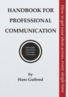 Handbook for Professional Communication : How to get your ideas across, every single time - Book