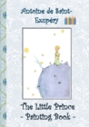 The Little Prince - Painting Book : Le Little Prince, Colouring Book, coloring, crayons, coloured pencils colored, Children's books, children, adults, adult, grammar school, Easter, Christmas, birthda - Book