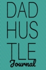 Dad Hustle Journal : Motivational Notebook For Work At Home Dads - Great Motivation & Inspiration Diary & Agenda Gift For Work At Home Fathers To Write In Notes, 6x9 Lined Paper, 120 Pages Ruled - Book