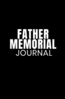 Father Memorial Journal : Father Son & Daughter Memories Of Dad Journaling Notebook For Children & Mother - Notepad To Write In Grief & Loss Memories & Quotes Of Dads - 6x9 Lined Paper, 120 Pages Rule - Book