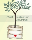 Plant Collector Journal : Notebook for Garden Organization & Planning - Gardening Planner with Lined Pages for Notes & Data For Seeding, Planting & Growing - Book
