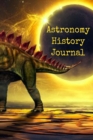 Astronomy History Journal : Historical Journaling Notepad For Physics Students & Teachers To Write In - Scientific Data Of Planets, Suns, Moons & Space - 6x9, 120 Lined College Ruled Pages Lab Note Bo - Book