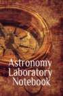 Astronomy Laboratory Notebook : Test Prep For University - Pluto, Venus, Mars, Neptune, Mercury, Earth, Saturn, Uranus Stars & Space Diary Notebook For Solar Physics & Astrometry Lessons - Paperback 6 - Book