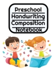 Preschool Handwriting Composition Notebook : Primary School Practice ABC Writing Book with Dotted, Dashed Midline - Book