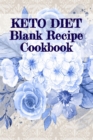 Keto Diet Blank Recipe Cookbook : Cute Daily Food Diet Meal Planner / Journal & Fitness Cook Book To Write In Your Favorite Ketogenic Breakfast, Luch & Dinner Weight Loss Ingredients & Preparation Ins - Book
