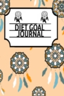 Diet Goal Journal : Undated Goals & Tasks Planning Journaling Pages To Write In Daily, Weekly, Monthly & Yearly Dieting & Weigh Loss Goals - 120 Pages 6x9 Inches For Planning Achievements, Tasks, Prio - Book