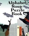 Alphabet Soup Puzzle Book : Halloween Activity Book For Toddlers - 8x10, 80 Page Book, Printed On One Side To Be Safe For Color Markers, Spooky Spider, Witch Hat, Broomstick, Bat, Black Cat Themed Spo - Book