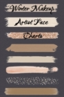 Winter Makeup Artist Face Charts : Make Up Artist Face Charts Practice Paper For Painting Face On Paper With Real Make-Up Brushes & Applicators - Festive & Glamorous Party Makeovers To Apply Highlight - Book