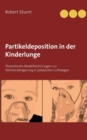Partikeldeposition in der Kinderlunge : Theoretische Modellrechnungen zur Teilchenablagerung in praadulten Luftwegen - Book