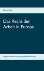 Das Recht der Arbeit in Europa : Vergleichendes und Europaisches Arbeitsrecht - Book