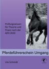 Pferdefuhrerschein Umgang : Prufungswissen fur Theorie und Praxis nach der APO 2020 - Book