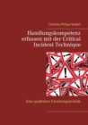 Handlungskompetenz erfassen mit der Critical Incident Technique : Eine qualitative Forschungstechnik - Book