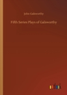 Fifth Series Plays of Galsworthy - Book