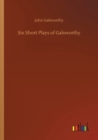 Six Short Plays of Galsworthy - Book