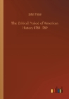 The Critical Period of American History 1783-1789 - Book