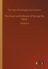 The Court and Cabinets of George the Third : Volume 2 - Book