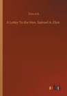 A Letter To the Hon. Samuel A. Eliot - Book