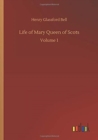 Life of Mary Queen of Scots : Volume 1 - Book