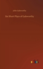 Six Short Plays of Galsworthy - Book
