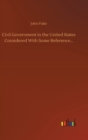 Civil Government in the United States Considered With Some Reference... - Book