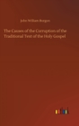 The Causes of the Corruption of the Traditional Text of the Holy Gospel - Book
